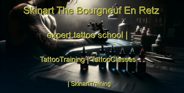 Skinart The Bourgneuf En Retz expert tattoo school | TattooTraining | TattooClasses | SkinartTraining-France